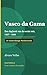 Vasco da Gama: Dagboek van de eerste reis, 1497 - 1499 (Dutch Edition)