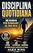 Disciplina Quotidiana: 30 Giorni per Cambiare la Tua Vita (Italian Edition)