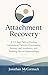 Attachment Recovery: A 12-Step Path to Healing Attachment Patterns, Overcoming Anxiety and Avoidance, and Building Secure Relationships (Attachment Recovery Series Book 1)