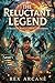 THE RELUCTANT LEGEND: A Second Chance LitRPG Adventure