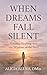 WHEN DREAMS FALL SILENT: Trauma, Healing, and the Wisdom of the Soul