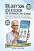 GALAXY S26 USER GUIDE FOR BEGINNERS AND SENIORS: The Complete Step-by-Step, Privacy, Security, Features, and Troubleshooting Manual to Help You Setup and Use Your Phone with Confidence Like a Pro