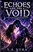 ECHOES OF THE VOID: CHOSEN IN THE STARS, CHANGED IN THE RUINS