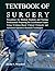 TEXTBOOK OF SURGERY: Procedures for Medical Students and Nursing Professionals Preparing for Certification Exams Using Evidence-Based Clinical Protocols and Advanced Operative Research Techniques