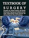 TEXTBOOK OF SURGERY: Procedures for Medical Students and Nursing Professionals Preparing for Certification Exams Using Evidence-Based Clinical Protocols and Advanced Operative Research Techniques