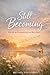 Still Becoming: Poems of Surrender and Strength