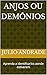 Anjos ou Demônios : Aprenda a identifica-los aonde estiverem (Portuguese Edition)