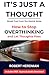 It's Just a Thought: How to Stop Overthinking and Learn to Let Thoughts Pass