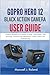 GoPro Hero 12 Black Action Camera User Guide: A Practical Beginner-to-Pro Manual for Setup, Video Settings, HDR Recording, Advanced Video Stabilization, Content Creation, and Troubleshooting