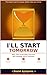 I'LL START TOMORROW: Why Your Excuses Are Costing You a Fortune? (Learning how to get financial freedom)