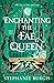 Enchanting the Fae Queen by Stephanie Burgis