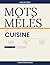 Mots Mêlés Cuisine — 100 Grilles 20×20 avec Solutions | Volume 5: Livre de mots cachés pour adultes passionnés de cuisine | Ingrédients, recettes, ... variés | Solutions incluses (French Edition)