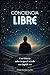 Conciencia libre: Una historia sobre lo que el miedo nos impide ver (Spanish Edition)