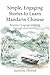 Simple, Engaging Stories to Learn Mandarin Chinese: Beginner language learning through short stories