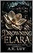 Drowning Elara: A Dark Romance Novel