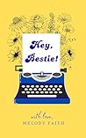 Hey, Bestie! by Melody Faith