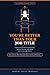 You're Better Than Your Job Title: How to Close the Gap Between Where You Are and What You're Actually Worth (The Freedom Playbook Book 4)