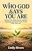 Who God Says You Are: Renew Your Mind, Break Negative Thinking and Speak God's Truth Over Your Life