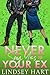 Never Say Yes To Your Ex (I said Yes)