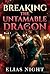 Breaking the Untamable Dragon Book 1