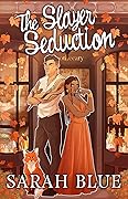The Slayer Seduction