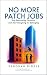 No More Patch Jobs:: Stop R...