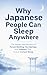 Why Japanese People Can Sleep Anywhere: The Hidden Mechanisms of Forest Bathing, Hot Springs, and Temples That Unlock Instant Sleep
