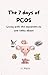 The 7 Days of PCOS: Living with the monsters no one talks about