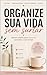 Organize Sua Vida Sem Surtar: Rotina Simples para Mulheres Cansadas e Sem Tempo: Um método prático para reduzir a ansiedade, organizar sua rotina e ter mais leveza no dia a dia (Portuguese Edition)