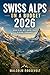 Swiss Alps on a Budget 2026: When to Go, Best Hiking Trails & Scenic Itineraries