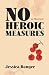 No Heroic Measures