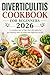 DIVERTICULITIS COOKBOOK FOR BEGINNERS 2026: A complete low to high fiber diet guide for gut healing, flare up relief and digestive health