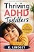 Thriving ADHD Toddlers: Calm, Structure, and Confidence in Everyday Chaos