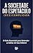 A Sociedade do Espetáculo (Des)Complicada : O Guia Essencial para Entender as Idéias de Guy Debord (Portuguese Edition)
