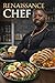 Renaissance Chef: Eating ne...