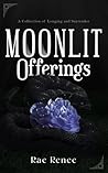 Moonlit Offerings...