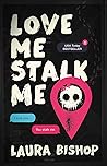 Love Me Stalk Me