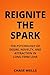 Reignite The Spark: The Psychology of Desire, Novelty, and Attraction in Long-Term Love (The Psychology of Men Series)