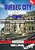 QUEBEC CITY TRAVEL GUIDE FOR SENIORS 2026–2027: Hidden Gems, Local Secrets & First-Time Visitor Essentials