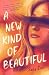 A New Kind of Beautiful: A ...