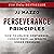 Perseverance Principles: How to Unlock Confidence, Consistency, and Wealth Under Pressure
