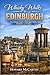 WHISKY WALKS THROUGH EDINBURGH: The Ultimate Guide to Edinburgh’s Whisky Trails, Distilleries, and Tastings