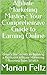 Affiliate Marketing Mastery: Your Comprehensive Guide to Earning Online: Unlock the Secrets to Building a Profitable Affiliate Marketing Business from Scratch