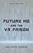 Future Me and the VR Prison