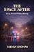 The Space After: Living Forward Without Bracing (Judgement Under Pressure and What Decisions Leave Behind Book 3)
