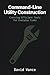 Command-Line Utility Construction: Creating Efficient Tools for Everyday Tasks (The Kotlin Automation)