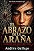 El abrazo de la araña: Tejiendo los hilos del mal (Spanish Edition)