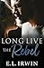 Long Live the Rebel by E.L. Irwin