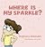 Where Is My Sparkle