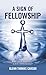 A Sign of Fellowship: A Summary of Baptist History and Theology